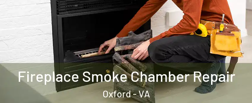 Fireplace Smoke Chamber Repair Oxford - VA