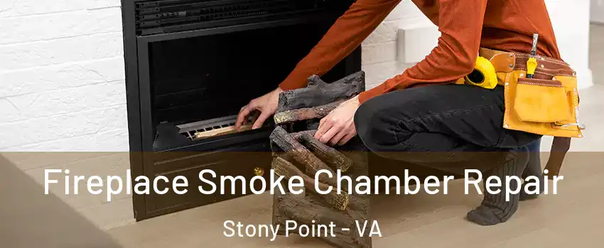 Fireplace Smoke Chamber Repair Stony Point - VA