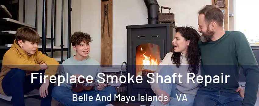 Fireplace Smoke Shaft Repair Belle And Mayo Islands - VA