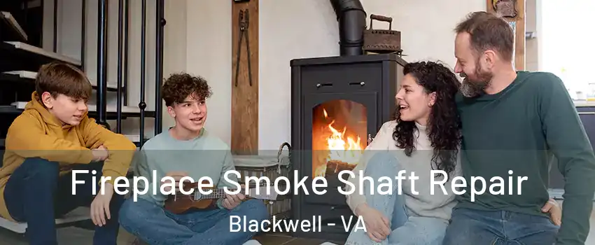 Fireplace Smoke Shaft Repair Blackwell - VA