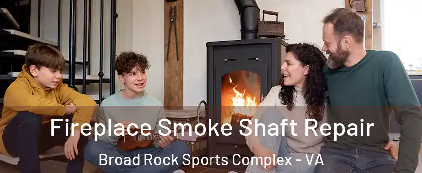 Fireplace Smoke Shaft Repair Broad Rock Sports Complex - VA