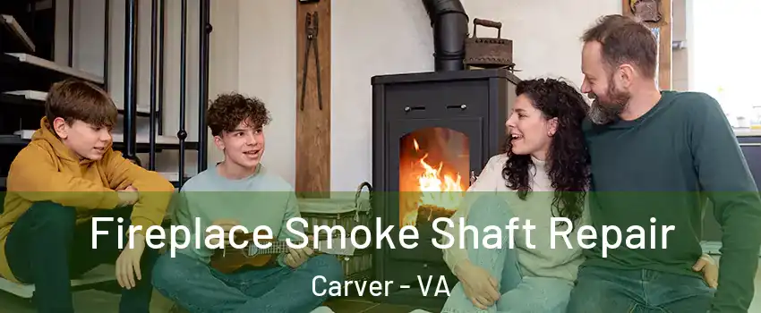 Fireplace Smoke Shaft Repair Carver - VA