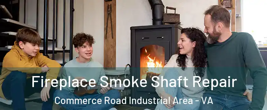 Fireplace Smoke Shaft Repair Commerce Road Industrial Area - VA