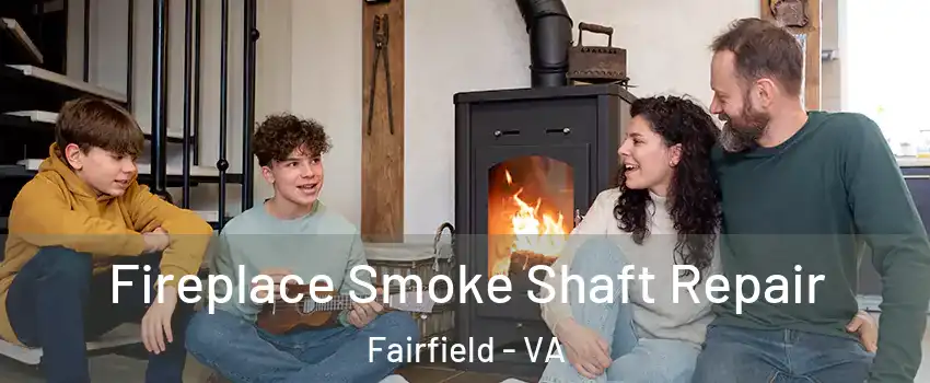 Fireplace Smoke Shaft Repair Fairfield - VA