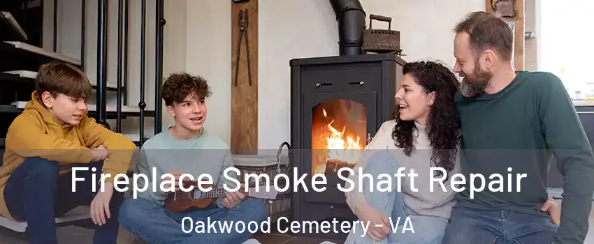 Fireplace Smoke Shaft Repair Oakwood Cemetery - VA