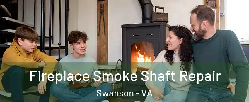 Fireplace Smoke Shaft Repair Swanson - VA