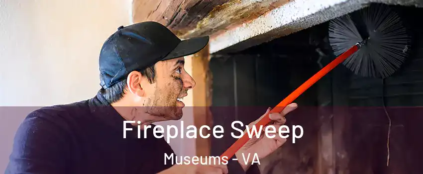 Fireplace Sweep Museums - VA