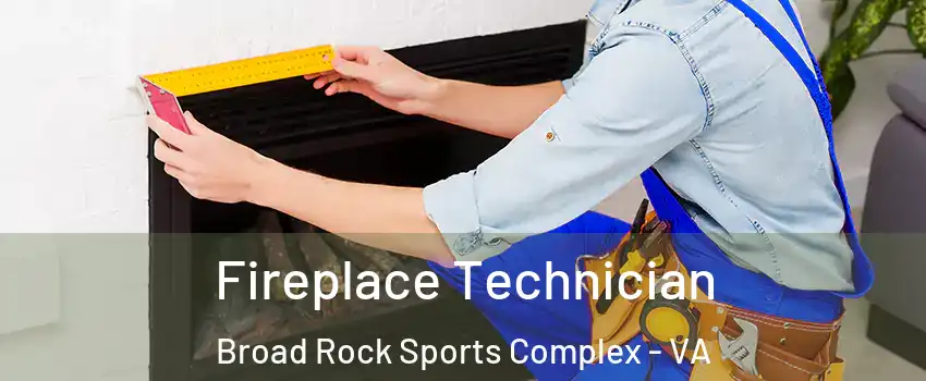 Fireplace Technician Broad Rock Sports Complex - VA