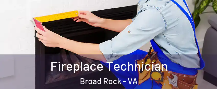 Fireplace Technician Broad Rock - VA