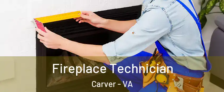 Fireplace Technician Carver - VA