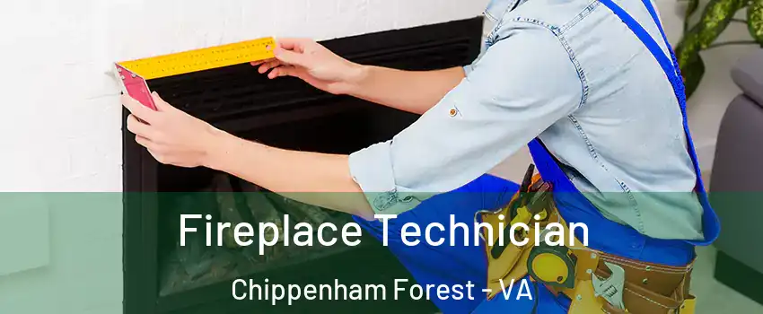 Fireplace Technician Chippenham Forest - VA