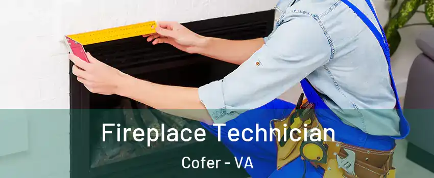 Fireplace Technician Cofer - VA