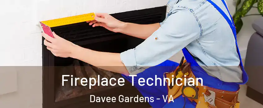 Fireplace Technician Davee Gardens - VA