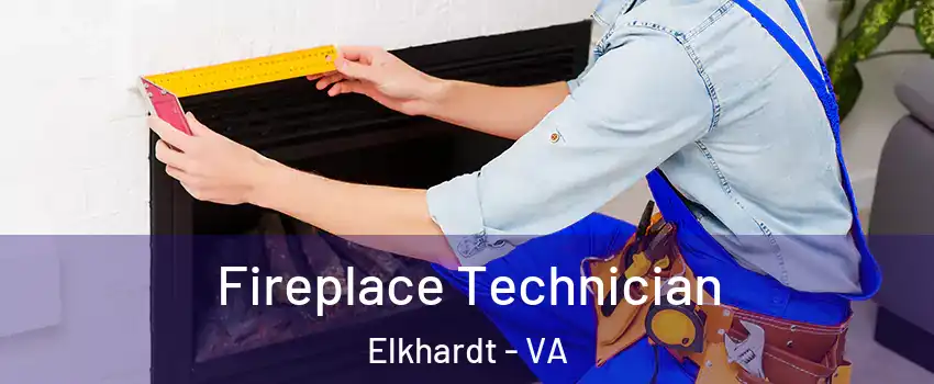 Fireplace Technician Elkhardt - VA