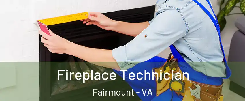 Fireplace Technician Fairmount - VA