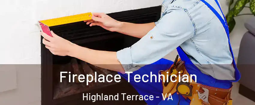 Fireplace Technician Highland Terrace - VA