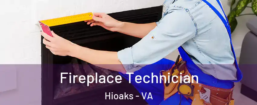 Fireplace Technician Hioaks - VA