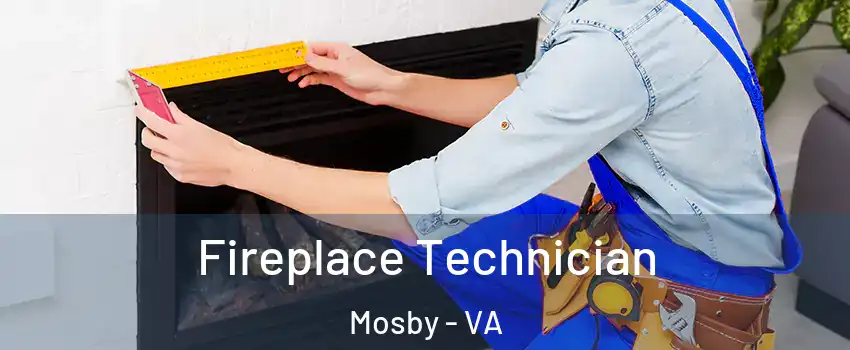 Fireplace Technician Mosby - VA