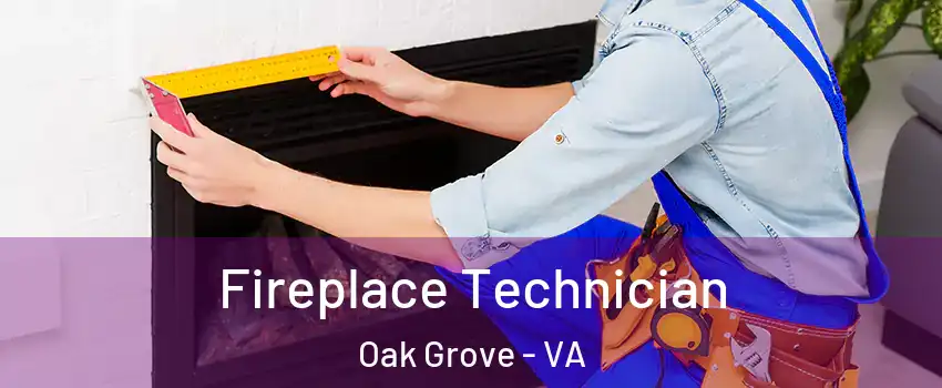 Fireplace Technician Oak Grove - VA