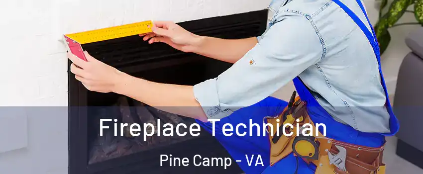 Fireplace Technician Pine Camp - VA