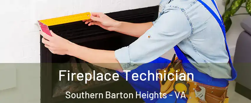 Fireplace Technician Southern Barton Heights - VA