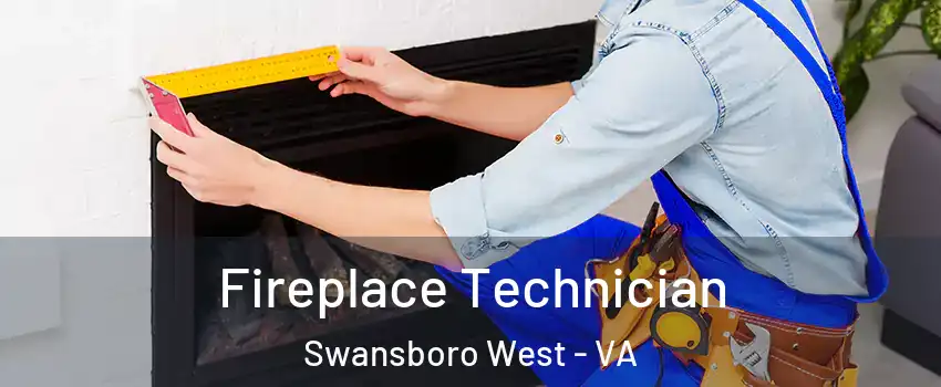 Fireplace Technician Swansboro West - VA