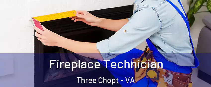 Fireplace Technician Three Chopt - VA