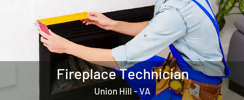 Fireplace Technician Union Hill - VA