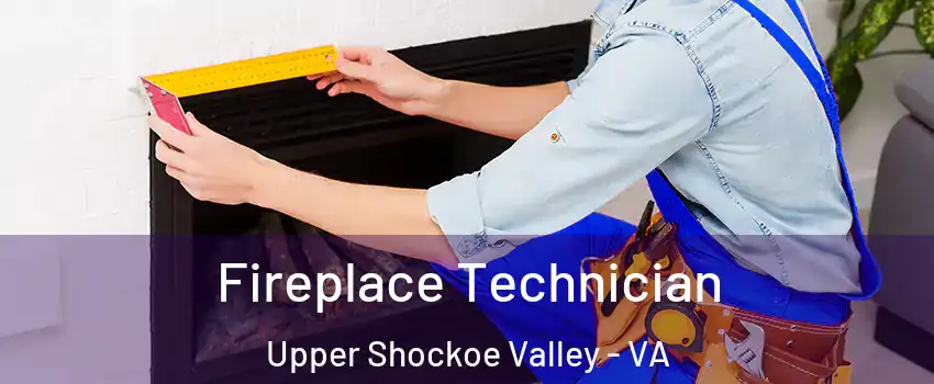 Fireplace Technician Upper Shockoe Valley - VA