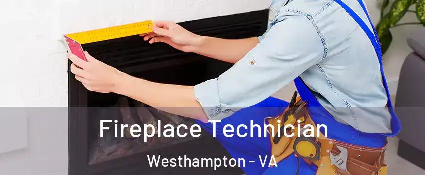 Fireplace Technician Westhampton - VA