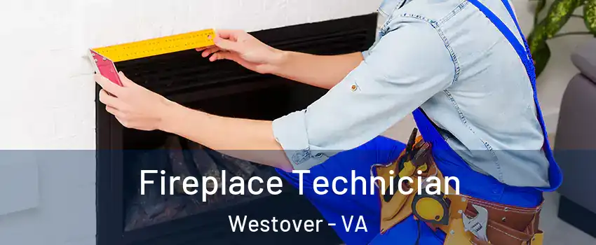 Fireplace Technician Westover - VA