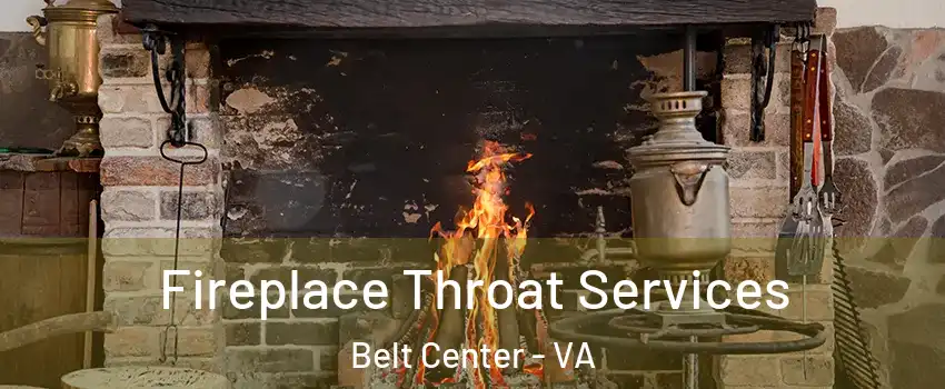 Fireplace Throat Services Belt Center - VA