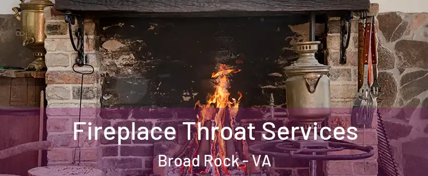 Fireplace Throat Services Broad Rock - VA