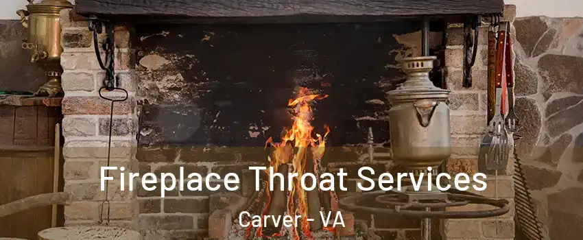 Fireplace Throat Services Carver - VA