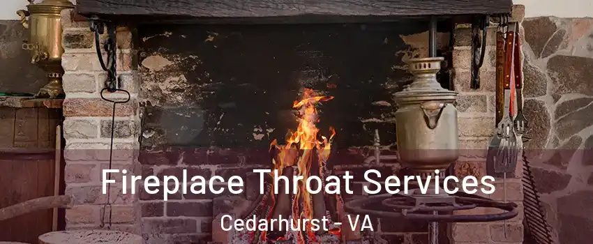 Fireplace Throat Services Cedarhurst - VA