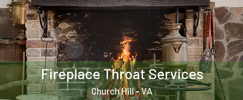 Fireplace Throat Services Church Hill - VA