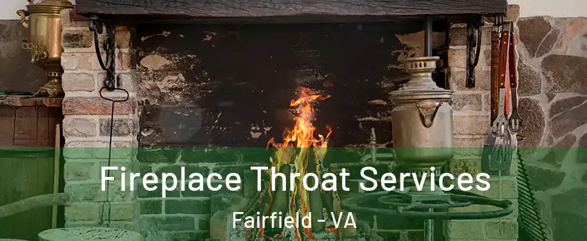 Fireplace Throat Services Fairfield - VA