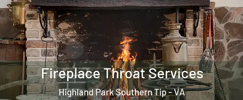 Fireplace Throat Services Highland Park Southern Tip - VA