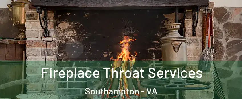 Fireplace Throat Services Southampton - VA