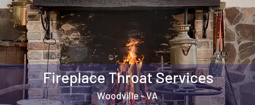 Fireplace Throat Services Woodville - VA