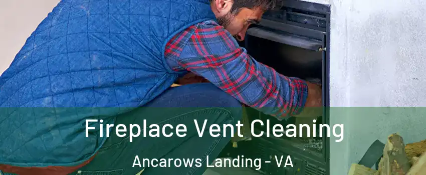 Fireplace Vent Cleaning Ancarows Landing - VA