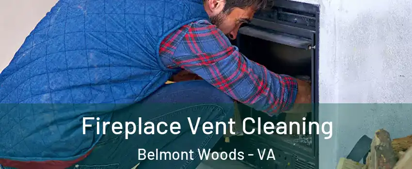 Fireplace Vent Cleaning Belmont Woods - VA