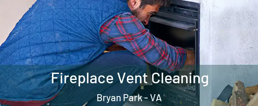 Fireplace Vent Cleaning Bryan Park - VA