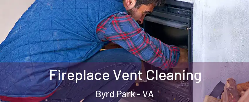 Fireplace Vent Cleaning Byrd Park - VA