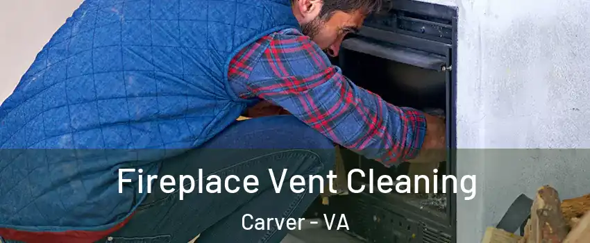 Fireplace Vent Cleaning Carver - VA