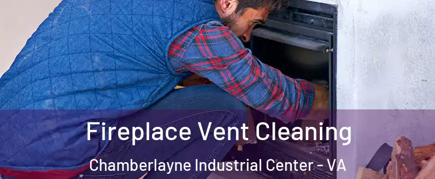 Fireplace Vent Cleaning Chamberlayne Industrial Center - VA