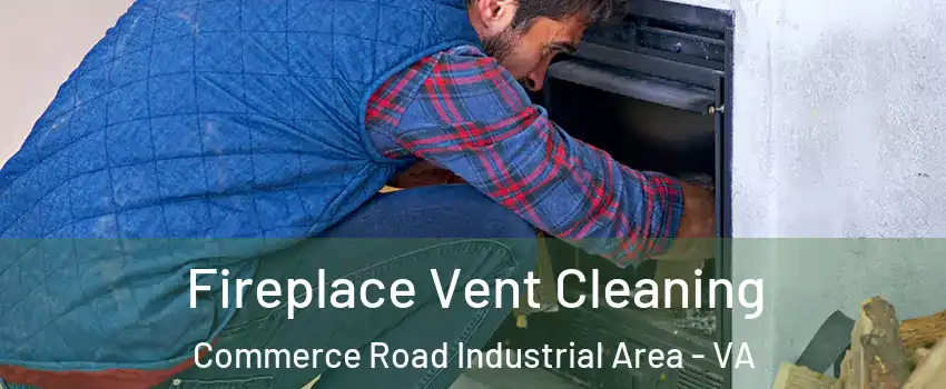 Fireplace Vent Cleaning Commerce Road Industrial Area - VA