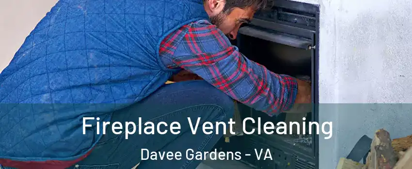 Fireplace Vent Cleaning Davee Gardens - VA