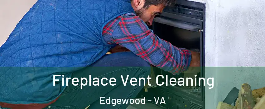 Fireplace Vent Cleaning Edgewood - VA