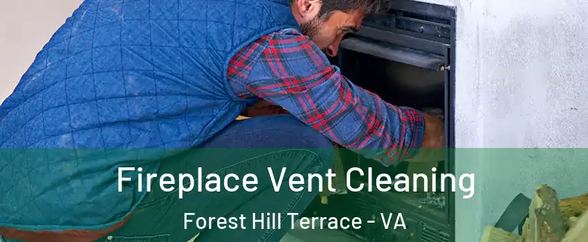 Fireplace Vent Cleaning Forest Hill Terrace - VA